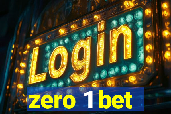 zero 1 bet